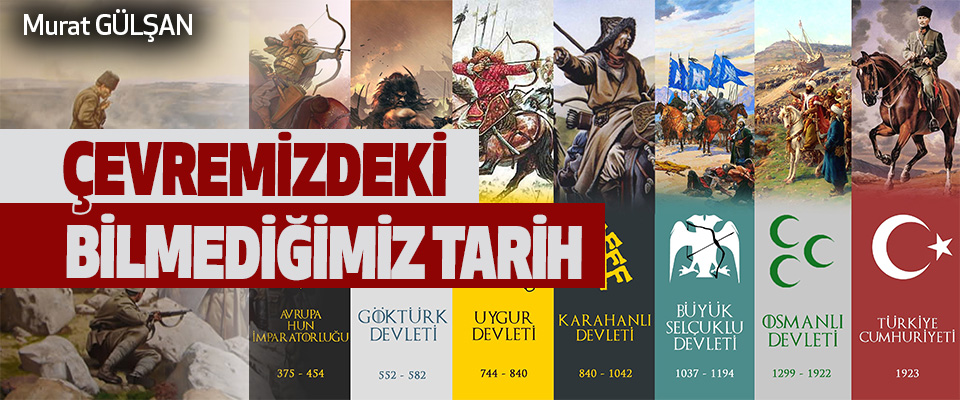 ÇEVREMİZDEKİ BİLMEDİĞİMİZ TARİH