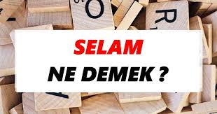 SELAMIN ANLAMI