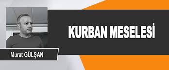 KURBAN MESELESİ