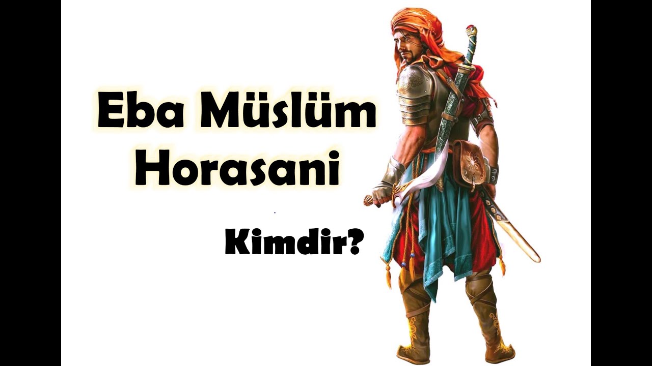 TÜRK KUMANDANI EBU MÜSLİMİ HORASANİ (ABDURRAHMAN)