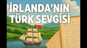 İRLANDALILARIN TÜRK SEVGİSİ
