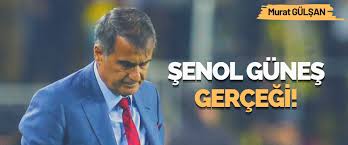 ŞENOL GÜNEŞ GERÇEĞİ